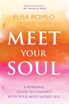 Paperback Meet Your Soul: A Powerful Guide to Connect with Your Most Sacred Self Book