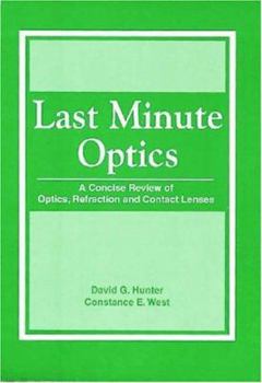 Paperback Last Minute Optics: A Concise Review of Optics, Refraction and Contact Lenses Book