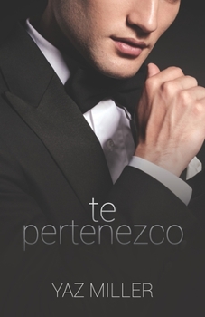 Te Pertenezco (Spanish Edition) - Book #1 of the Te Pertenezco