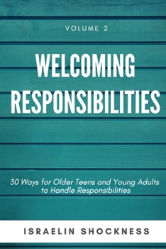 Paperback WELCOMING RESPONSIBILITIES 30 Ways for Older Teens and Young Adults to Handle Responsibilities Book
