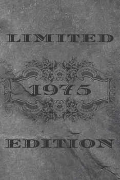 LIMITED EDITION 1975: Funny birthday Gift Ideas for Him Her Husband Wife Mom Dad / born in 1975 for men women /Blank lined journal notebook 120 pages 6x9 (French Edition)