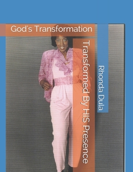 Paperback Transformed By HIS Presence: God's Transformation Book