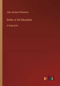 Paperback Emile; or On Education: in large print Book