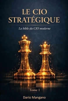 Le CIO Stratégique: La Bible du CIO Moderne (French Edition)