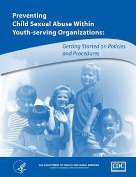 Paperback Preventing Child Abuse Within Youth-Serving Organizations: Getting Started on Policies and Procedures Book