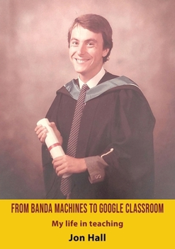 Paperback From Banda Machines to Google Classroom: My life in teaching. Book