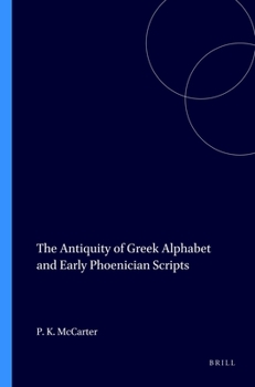 Paperback The Antiquity of Greek Alphabet and Early Phoenician Scripts Book