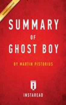 Paperback Summary of Ghost Boy: by Martin Pistorius - Includes Analysis Book