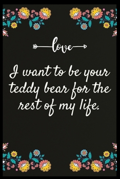 Paperback I want to be your teddy bear for the rest of my life.: Notebook: My perfect Forever.I love My wife Forever Book