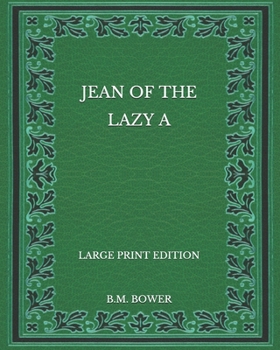 Paperback Jean of the Lazy A - Large Print Edition Book