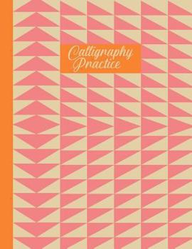 Calligraphy Practice: 8 1/2 X 11 Notebook with 110 Pages of Slanted Grid Paper for Modern Creative Brush Lettering and Calligraphy with Cute Geometric Pattern Cover in Pink and Orange