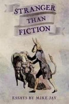 Paperback Stranger Than Fiction: Essays by Mike Jay Book