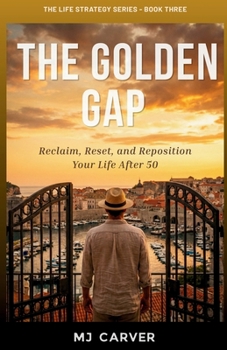 Paperback The Golden Gap: Reclaim, Reset, and Reposition Your Life After 50 Book