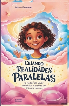 Paperback Criando Realidades Paralelas O Poder de Viver Múltiplas Versões do Eu para Meninas [Portuguese] Book