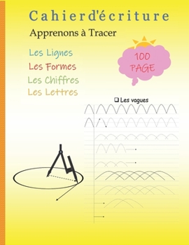 Paperback Cahier d'écriture: Apprenons à Tracer les Lignes, Formes, Chiffres et Lettres [French] Book
