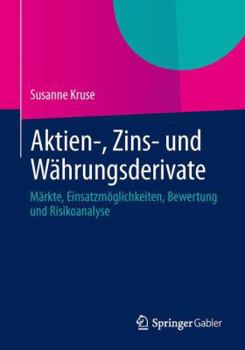 Paperback Aktien-, Zins- Und Währungsderivate: Märkte, Einsatzmöglichkeiten, Bewertung Und Risikoanalyse [German] Book