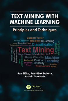 Paperback Text Mining with Machine Learning: Principles and Techniques Book