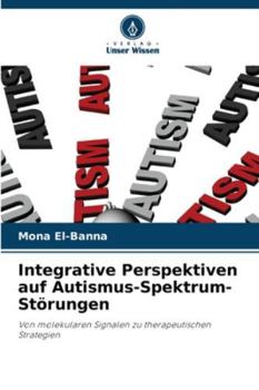 Integrative Perspektiven auf Autismus-Spektrum-Störungen (German Edition)