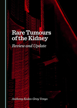 Hardcover Rare Tumours of the Kidney: Review and Update Book