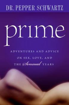 Hardcover Prime: Adventures and Advice on Sex, Love, and the Sensual Years Book