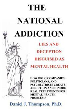 Paperback The National Addiction: Lies and Deception Disguised as Mental Health Book