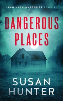 Dangerous Places - Book #3 of the Leah Nash Mysteries