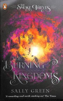 The Burning Kingdoms - Book #3 of the Smoke Thieves