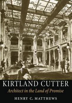 Hardcover Kirtland Cutter: Architect in the Land of Promise Book