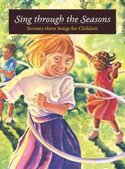 Hardcover Sing Through the Seasons: Seventy-Three Songs for Children [With CD] Book