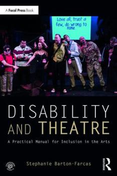 Paperback Disability and Theatre: A Practical Manual for Inclusion in the Arts Book