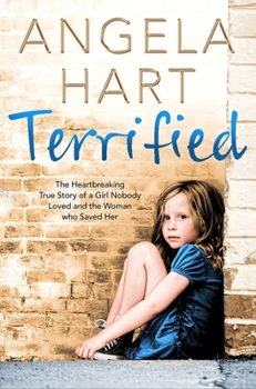 Paperback Terrified: The Heartbreaking True Story of a Girl Nobody Loved and the Woman Who Saved Her Book