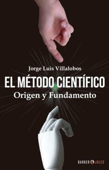 Paperback EL MÉTODO CIENTÍFICO: Origen y fundamento (Spanish Edition) [Spanish] Book