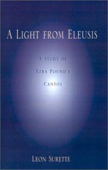 Paperback A Light from Eleusis: A Study of Ezra Pound's Cantos Book