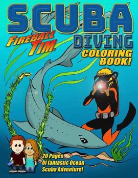 Paperback Fireball Tim SCUBA DIVING Coloring Book: 20 fantactic Ocean Scuba Diving images to Color! Book