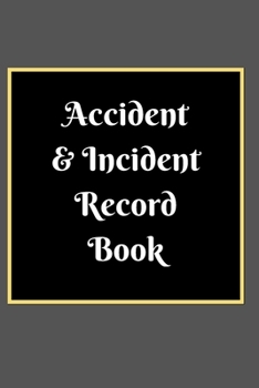 Accident & Incident Record Book: Accident & Incident Log Book: Accident & Incident Record Log Book| Health & Safety Report Book for , Business, ... School & Restaurant Hazard Journal. Paperback