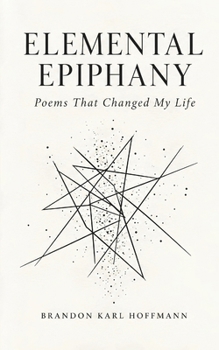 Paperback Elemental Epiphany: Poems That Changed My Life Book