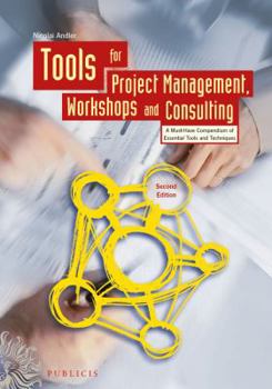 Hardcover Tools for Project Management, Workshops and Consulting: A Must-Have Compendium of Essential Tools and Techniques Book