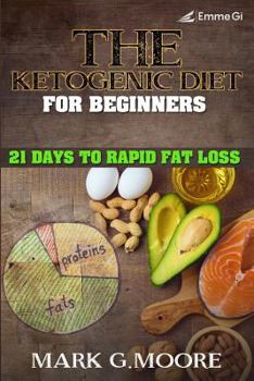 Paperback The Ketogenic Diet for Beginners: 21 Days to Rapid Fat Loss Book