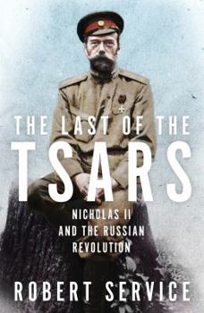 Hardcover The Last of the Tsars: Nicholas II and the Russian Revolution Book