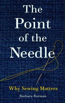 Hardcover The Point of the Needle: Why Sewing Matters Book