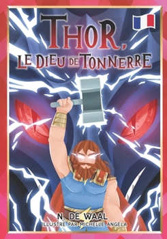 Thor, le dieu du Tonnerre (Mythologie nordique pour enfants - French) (French Edition)