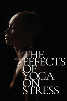 Paperback The Effects Of Yoga On Stress Book