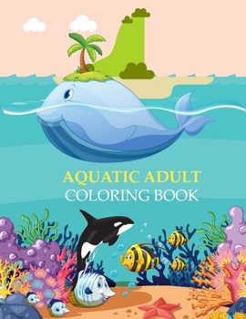 Paperback Aquatic Adult Coloring Book: Cute Aquatic Coloring Book