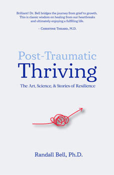 Paperback Post-Traumatic Thriving: The Art, Science, & Stories of Resilience Book