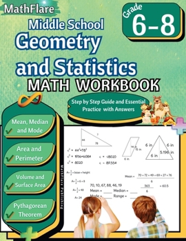 Middle School Geometry and Statistics Workbook 6th to 8th Grade: Mean, Median, Mode, Range, Area, Perimeter, Volume, Surface Area, Pythagorean Theorem (Mathflare Workbooks)