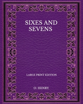 Paperback Sixes And Sevens - Large Print Edition Book