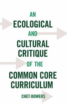 Paperback An Ecological and Cultural Critique of the Common Core Curriculum Book