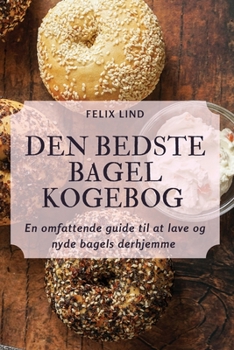 Paperback Den Bedste Bagel Kogebog [Danish] Book