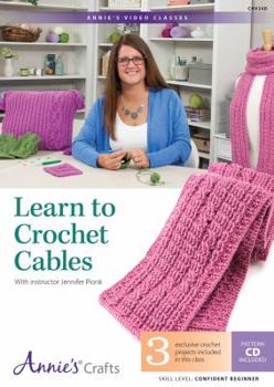 Learn to Crochet Cables Class DVD: With Instructor Jennifer Pionk
