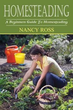 Paperback Homesteading: A Beginners Guide To Homesteading Book
